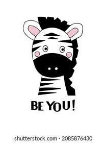 Graphic hand drawn poster with a cute striped zebra for children's room decor. Motivational lettering. Print for Baby clothes and greeting card