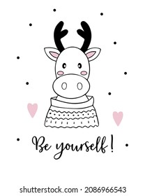 Graphic hand drawn poster with a cute reindeer for children's room decor. Motivational lettering. Print for Baby clothes and greeting card
