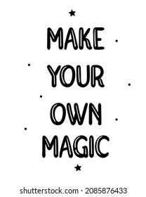 Graphic hand drawn poster with the inscription Make your own magic and abstract elements in a minimalist style