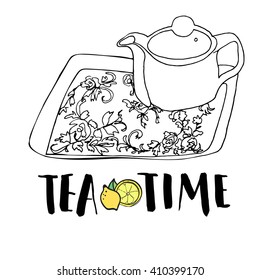 Graphic hand drawn tea set, teapot and tea tray with floral ornament, black and white drawing accompanied with lettering phrase tea time and a colored lemon drawing