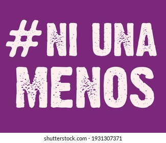 Graphic with a hashtag: "ni una menos" which means: "no one more" Illustration quote. 