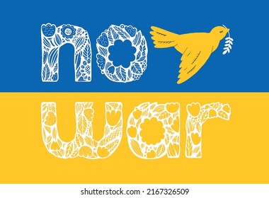 Graphic inscription no war with dove of peace. Hand drawn from flowers and leaves. Ukrainian flag.