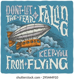 Graphic poster with airship and motivational quote "Don`t let the fear of falling keep you from flying."