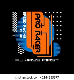 Graphic print abstract style design, with text, Pro Racer, always first, speed club racing. Abstract design with the line style. Art design for print, t-Shirt Print, Poster, Cover and Ads