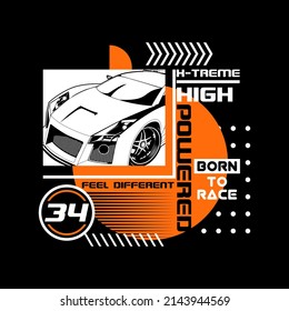 Graphic Print Car with typhography text - High Powered, extreme, feel different, and born to race. Futuristic design. Art design for print, t-Shirt Print, Poster, Cover and Ads. Stock vector isolated