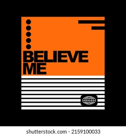 Graphic print orange color block with white stripe, with the color block background, and text, believe me. Art design for print, t-Shirt Print, Poster, Cover and Ads