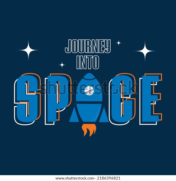 Graphic Print spaceship and text -\
Journey into space. Futuristic design. Art design for print,\
t-Shirt Print, Poster, Cover and Ads. Stock vector\
isolated