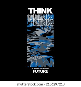 Graphic print tees, with text, think, create your own future. Abstract design for tees, stylish print for streetwear, urban streetwear, isolated on black background
