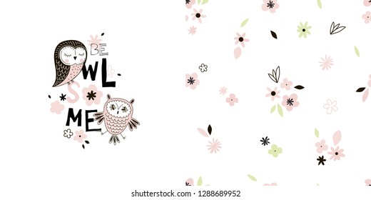 Graphic set wit cute lovely owl illustration and floral seamless pattern. Typographic t-shirt graphics, posters, party concept, textile, fabric apparel for kids and nursery