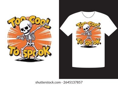 Graphic of a skeleton dabbing with text Too Cool To Spook, rendered on a white t-shirt mockup against a contrasting black and white background, holiday-themed vector design.