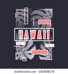 Graphic summer t-shirt design on the topic of Hawaii with stylized tropical leaves. Vector illustration.