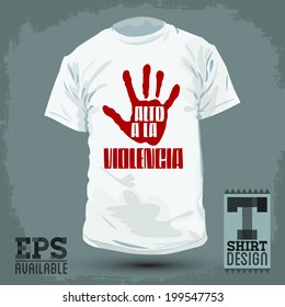 Graphic T- shirt design -Alto a la violencia - Stop Violence spanish text -  Vector illustration - shirt print 