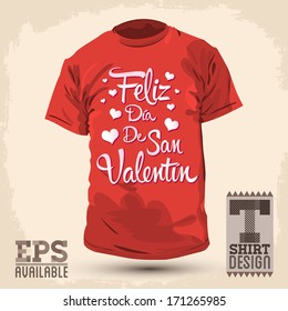 Graphic T- shirt design - Feliz Dia de San Valentin - Happy Valentines Day spanish text - Vector illustration - shirt print