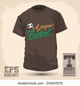 Graphic T- shirt design - A jugar Futbol - Lets play soccer spanish text - Vector illustration - shirt print