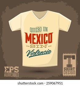 Graphic T- shirt design - Quiero un Mexico sin violencia - i want a mexico without violence spanish text - Vector illustration, shirt print