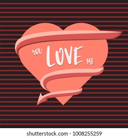Graphic t shirt YOU LOVE ME slogan design heart shape vector illustration for print