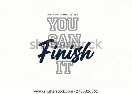 graphic tee design Motivational Typography Quote You Can Finish It Inspiring Message