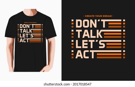 Graphic text illustrations,don't talk let's act,perfect for the design of t-shirts, and other uses.