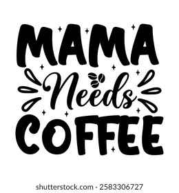 graphic, text, typography, design, retro, vector, lettering, card, poster, illustration, print, banner, funny, decoration, mama, quote, happy, saying, template, style, mother, coffee, lover, calligrap