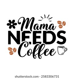 graphic, text, typography, design, retro, vector, lettering, card, poster, illustration, print, banner, funny, decoration, mama, quote, happy, saying, template, style, mother, coffee, lover, calligrap