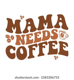 graphic, text, typography, design, retro, vector, lettering, card, poster, illustration, print, banner, funny, decoration, mama, quote, happy, saying, template, style, mother, coffee, lover, calligrap