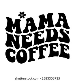 graphic, text, typography, design, retro, vector, lettering, card, poster, illustration, print, banner, funny, decoration, mama, quote, happy, saying, template, style, mother, coffee, lover, calligrap