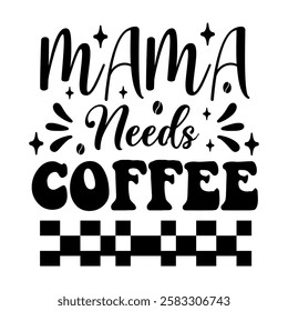 graphic, text, typography, design, retro, vector, lettering, card, poster, illustration, print, banner, funny, decoration, mama, quote, happy, saying, template, style, mother, coffee, lover, calligrap