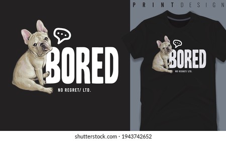 Diseño gráfico de camisetas, Slogan Bored con bulldog francés, ilustración vectorial para camiseta.