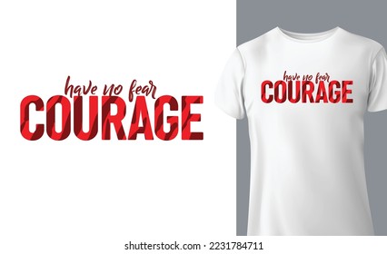 Graphic t-shirt design, have no fear courage slogan with tiger pattern typo, vector illustration for t-shirt.