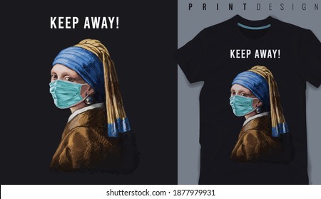 Graphic t-shirt design, keep away slogan with classic painting of woman wearing face mask,vector illustration for t-shirt.