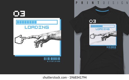 Graphic t-shirt design, Loading slogan with Pixel finger reaching,vector illustration for t-shirt.