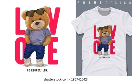 Graphic t-shirt design, love slogan with cute bear toy ,vector illustration for t-shirt.