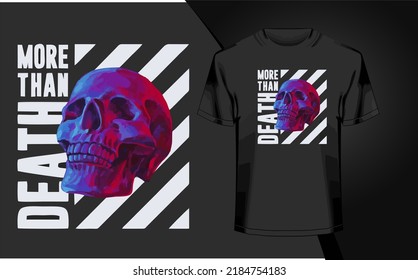 Graphic t-shirt design, more than death slogan with skull ,vector illustration for t-shirt.