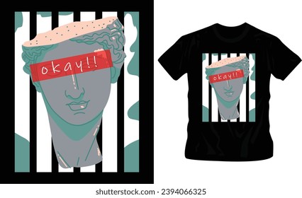 Graphic t-shirt design, typography okay with antique statue have cut from head,vector illustration for t-shirt.