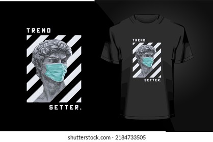 Graphic t-shirt design, typography slogan with antique statue wearing face mask,vector illustration for t-shirt.