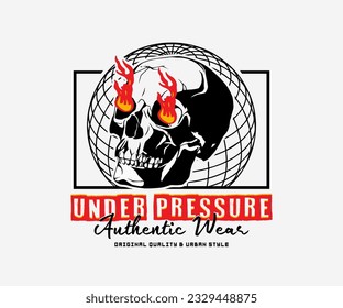 Graphic t-shirt design, under pressure slogan with skull vector illustration  for streetwear and urban style t-shirts design, hoodies, etc