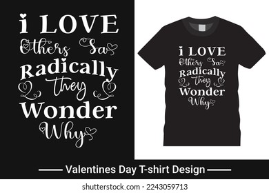 Graphic t-shirt design, valentines day typography vector and illustration for t-shirt.