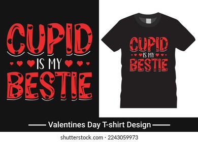 Graphic t-shirt design, valentines day typography vector and illustration for t-shirt.