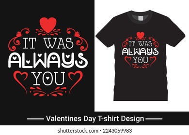 Graphic t-shirt design, valentines day typography vector and illustration for t-shirt.