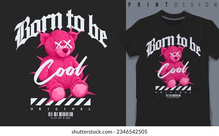 Graphic t-shirt design,born to be cool slogan with color bear doll ,vector illustration for t-shirt.