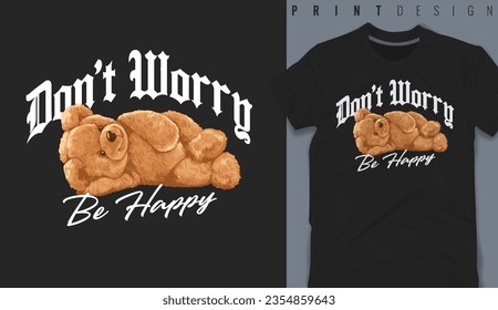 Graphic t-shirt design,Don't Worry Be Happy slogan with color bear doll ,vector illustration for t-shirt.