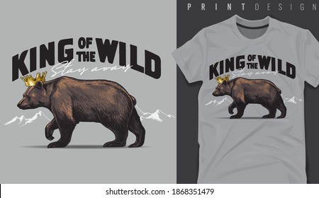 Graphic t-shirt design,king of the wild typography with grizzly bear- vector illustration for t-shirt.