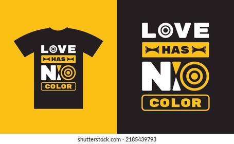 Graphic typography Love has no color t-shirt Design