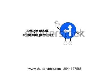 Graphic vector illustration of straight forward or left turn permitted sign with cartoon character. Graphic design is suitable for children's education, story books, or traffic safety materials.