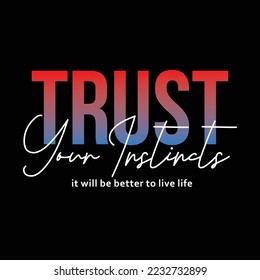 graphic vector motivation trust your instincts for t-shirt