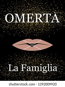 Graphics slogan: Omerta La Famiglia isolated on black background. Trendy typography for label, poster, placard, logo, t shirt and print template.Creative art concept: "no talking". Vector illustration