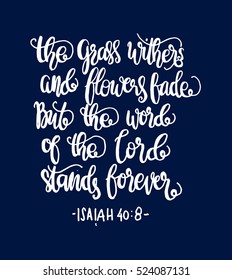 the grass withers and flowers fade, but the word of the lord stands forever. Bible Verse. Hand Lettered Quote. Modern Calligraphy. Christian Poster