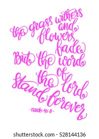 the grass withers and flowers fade, but the word of the lord stands forever. Bible Verse. Hand Lettered Quote. Modern Calligraphy. Christian Poster