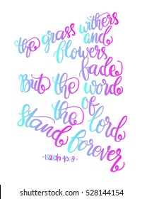 the grass withers and flowers fade, but the word of the lord stands forever. Bible Verse. Hand Lettered Quote. Modern Calligraphy. Christian Poster