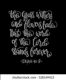 the grass withers and flowers fade, but the word of the lord stands forever. Bible Verse. Hand Lettered Quote. Modern Calligraphy. Christian Poster